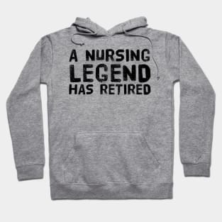 A Nursing Legend Has Retired Funny Retirement Hoodie